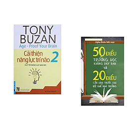 Combo 2 cuốn sách: Tony Buzan - Cải Thiện Năng Lực Trí Não 2 + 50 Điều Trường Học Không Dậy Bạn Và 20 Điều Cần Làm Trước Khi Rời Ghế Nhà Trường