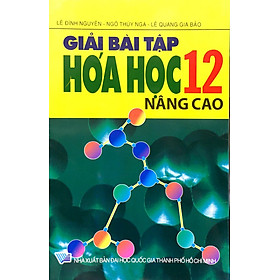 Giải Bài Tập Hoá Học 12 Nâng Cao