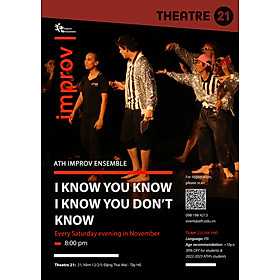 [THEATRE 21] I KNOW YOU KNOW I KNOW YOU DON'T KNOW - KỊCH ỨNG TÁC / IMPROV SHOW