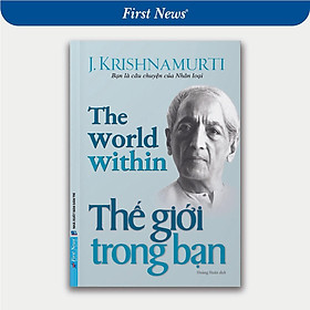 Sách - Thế Giới Trong Bạn - J. Krishnamurti - First News