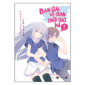 Sách Bạn Gái Vs. Bạn Thời Thơ Ấu – Tập 2