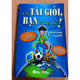 Tôi tài giỏi, bạn cũng thế ?