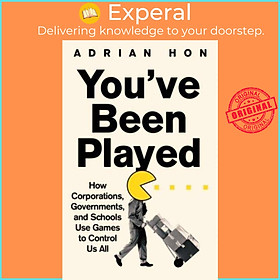 Sách - You'Ve Been Played - How Corporations, Governments and Schools Use Games to by Adrian Hon (UK edition, paperback)