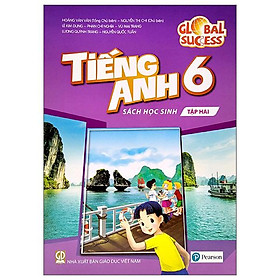 Global Success - Tiếng Anh 6 - Sách Học Sinh - Tập Hai (Tái Bản 2023)