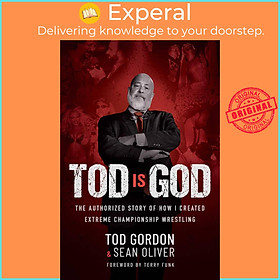 Sách - Tod is God - The Authorized Story of How I Created Extreme Championship Wr by Sean Oliver (UK edition, hardcover)