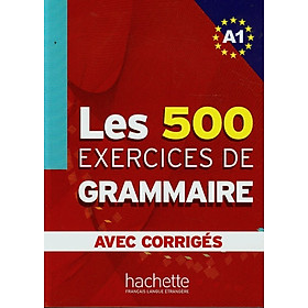 Sách học tiếng Pháp LES 500 EXERCICES DE GRAMMAIRE - LIVRE + CORRIGES INTEGRES (A1)