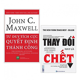 Combo Sách Tư Duy-Kỹ Năng Sống: Tư Duy Tích Cực Quyết Định Thành Công + Thay Đổi Hay Là Chết - Bí Quyết Giúp Các Thương Hiệu Huyền Thoại Luôn Dẫn Đầu
