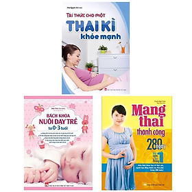 Combo Tri Thức Cho Một Thai Kì Khỏe Mạnh + Mang Thai Thành Công + Bách Khoa Nuôi Dạy Trẻ 0 Đến 3 Tuổi