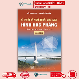 Sách - Kĩ thuật và nghệ thuật giải toán hình học phẳng - Quyển 2 (Dành cho học sinh lớp 10, 11, 12)