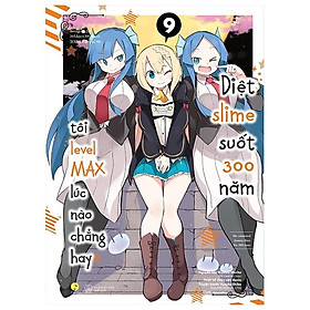 [Manga] Diệt Slime Suốt 300 Năm, Tôi Levelmax Lúc Nào Chẳng Hay - Tập 9