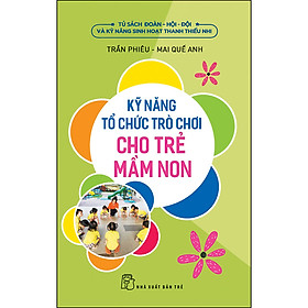 Kỹ năng tổ chức trò chơi cho trẻ mầm non