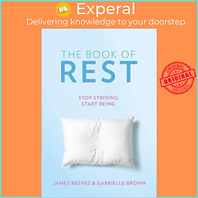 Sách - The Book of Rest : Stop Striving. Start Being. by James Reeves Gabrielle Brown (UK edition, hardcover)