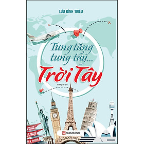 Tung tăng tung tẩy…trời Tây (Tái bản T9/2022)