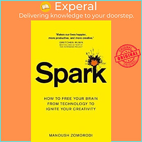 Sách - Spark : How to free your brain from technology to ignite your creativ by Manoush Zomorodi (UK edition, paperback)