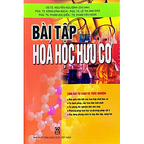 Download sách Bài Tập Hóa Học Hữu Cơ - 1000 Bài Tự Luận và Trắc Nghiệm