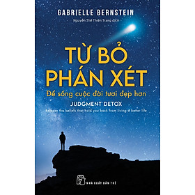 Sách Từ bỏ phán xét - để sống cuộc đời tươi đẹp hơn