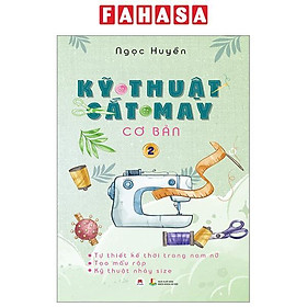 Sách - Kỹ Thuật Cắt May Cơ Bản - Tập 2 - tự Thiết Kế Thời Trang Nam Nữ - Tạo Mẫu Rập - Kỹ Thuật Nhảy Size (Tái Bản 2024)