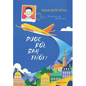 Được Rồi, Bay Thôi! - Du Học Sao Cho Không Nhọc - AZ