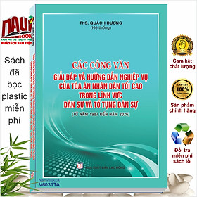 Sách Các Công Văn Giải Đáp Hướng Dẫn Nghiệp Vụ Của Tòa Án Nhân Dân Tối Cao Trong Lĩnh Vực Dân Sự Và Tố Tụng Dân Sự (V6031TA)