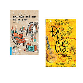 Combo 2 cuốn sách: Sài Gòn Chở Cơm Đi Ăn Phở + Đi Bộ Xuyên Việt Với Cây Đàn Guitar