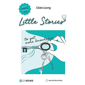 Little Stories - To get more knowledge - Bản Quyền