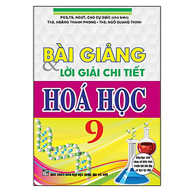 Bài Giảng & Lời Giải Chi Tiết Hoá Học 9