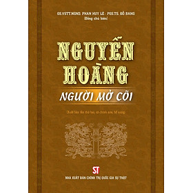 Nguyễn Hoàng - Người mở cõi (Xuất bản lần thứ ba)