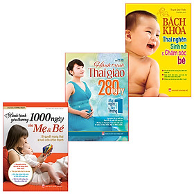 Combo 3 Cuốn Sách Hay Dành Cho Mẹ Bầu: Bách Khoa Thai Nghén Sinh Nở + 1000 Ngày Yêu Thương + Hành Trình Thai Giáo 280 Ngày