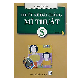 Thiết Kế Bài Giảng Mĩ Thuật 5