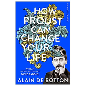 How Proust Can Change Your Life Picador Classic