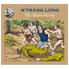 Hào Kiệt Đất Phương Nam - N'Trang Lơng - Tây Nguyên Đứng Dậy