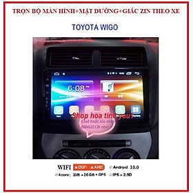 BỘ Màn hình android lắp cho xe ô tô TOYOTA WIGO ( kèm dưỡng theo xe zin 100%) HỖ TRỢ LẮP ĐẶT TẠI Hà Nội