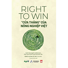RIGHT TO WIN - “CỬA THẮNG” CỦA NÔNG NGHIỆP VIỆT: Cách thức AgriS và Betrimex tham gia chuỗi cung ứng toàn cầu