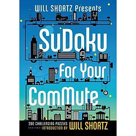Hình ảnh sách Sách - Will Shortz Presents Sudoku for Your Commute : 200 Challenging Puzzles by Will Shortz (US edition, paperback)