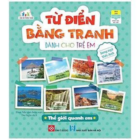 Từ Điển Bằng Tranh Dành Cho Trẻ Em - Thế Giới Quanh Em