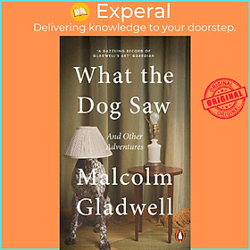 Sách - What the Dog Saw : And Other Adventures by Malcolm Gladwell (UK edition, paperback)