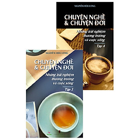 Chuyện nghề & Chuyện đời - Combo Tập 3 và Tập 4