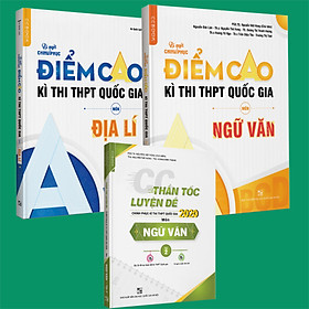 Combo Bí quyết chinh phục điểm cao Ngữ Văn 12 + Địa lí 12 + CC thần tốc luyện đề Ngữ Văn tập 2