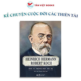 Sách - Robert Koch - Nhà Vi Trùng Học Tài Ba - Kể Chuyện Cuộc Đời Các Thiên Tài - Tân Việt Books