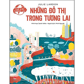 Thế giới tương lai - những đô thị trong tương lai