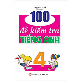 100 Đề Kiểm Tra Tiếng Anh Lớp 4