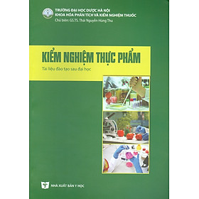 Kiểm Nghiệm Thực Phẩm (Tài liệu đào tạo sau đại học) (Xuất bản lần thứ hai có sửa chữa)