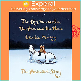 Sách - The Boy, the Mole, the Fox and the Horse: The Animated Story by Charlie Mackesy (UK edition, hardcover)