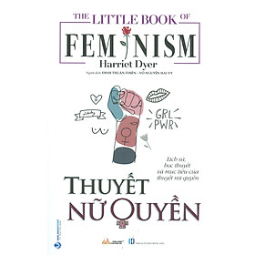The Little Book Of Fem Nism - Thuyết Nữ Quyền
