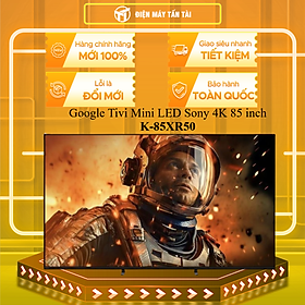 Google Tivi Mini LED Sony 4K 85 inch K-85XR50 - HÀNG CHÍNH HÃNG - CHỈ GIAO HCM