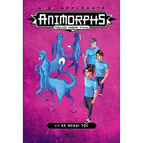 Sách - Animorphs Người Hóa Thú - Tập 8 - Kẻ Ngoại Tộc