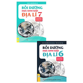 Combo Bồi Dưỡng Học Sinh Giỏi Địa Lí 6 + Bồi Dưỡng Học Sinh Giỏi Địa Lí 7 (Theo Chương Trình Giáo Dục Phổ Thông Môn Lịch Sử - Địa Lí - ND) 