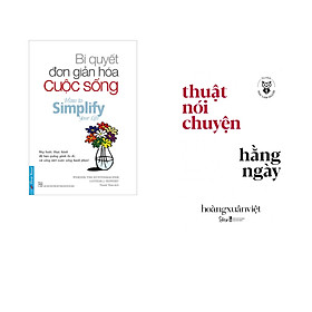 Combo 2 cuốn sách: Bí Quyết Đơn Giản Hóa Cuộc Sống + Học làm người - Thuật nói chuyện hàng ngày
