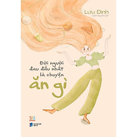 Sách - Đời Người Đau Đầu Nhất Là Chuyện Ăn Gì - AZbook