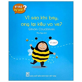 Bi Bô Bé Hỏi? - Vì Sao Khi Bay, Ong Lại Kêu Vo Ve?